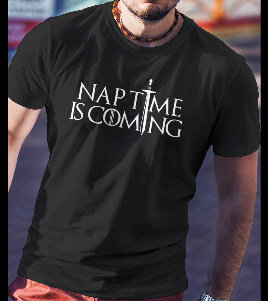 Nap Time Is Coming Sword Fantasy TV T-Shirt