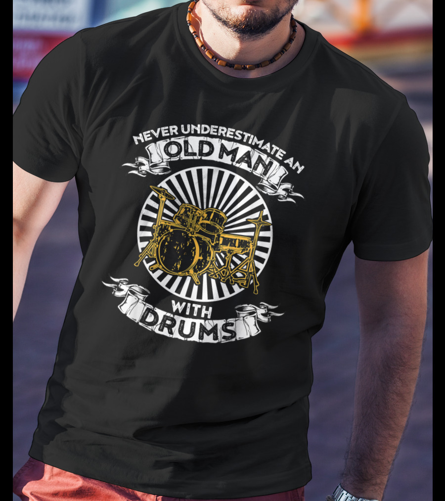 Never Underestimate An Old Man With Drums And Yellow Drum Set T-Shirt