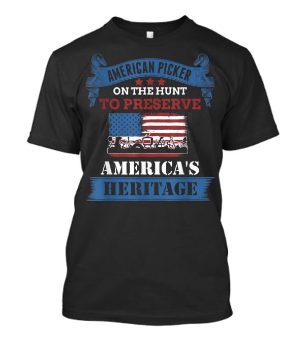 American Picker On The Hunt To Preserve America's Heritage T-Shirt
