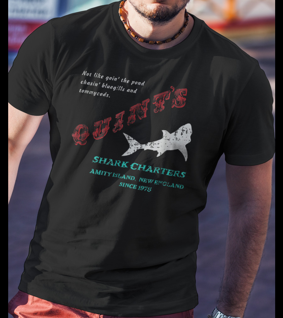 Quint's Shark Charters Amity Island New England Since 1975 Not Like Goin' The Pond Chasin' Bluegills And Tommycods T-Shirt