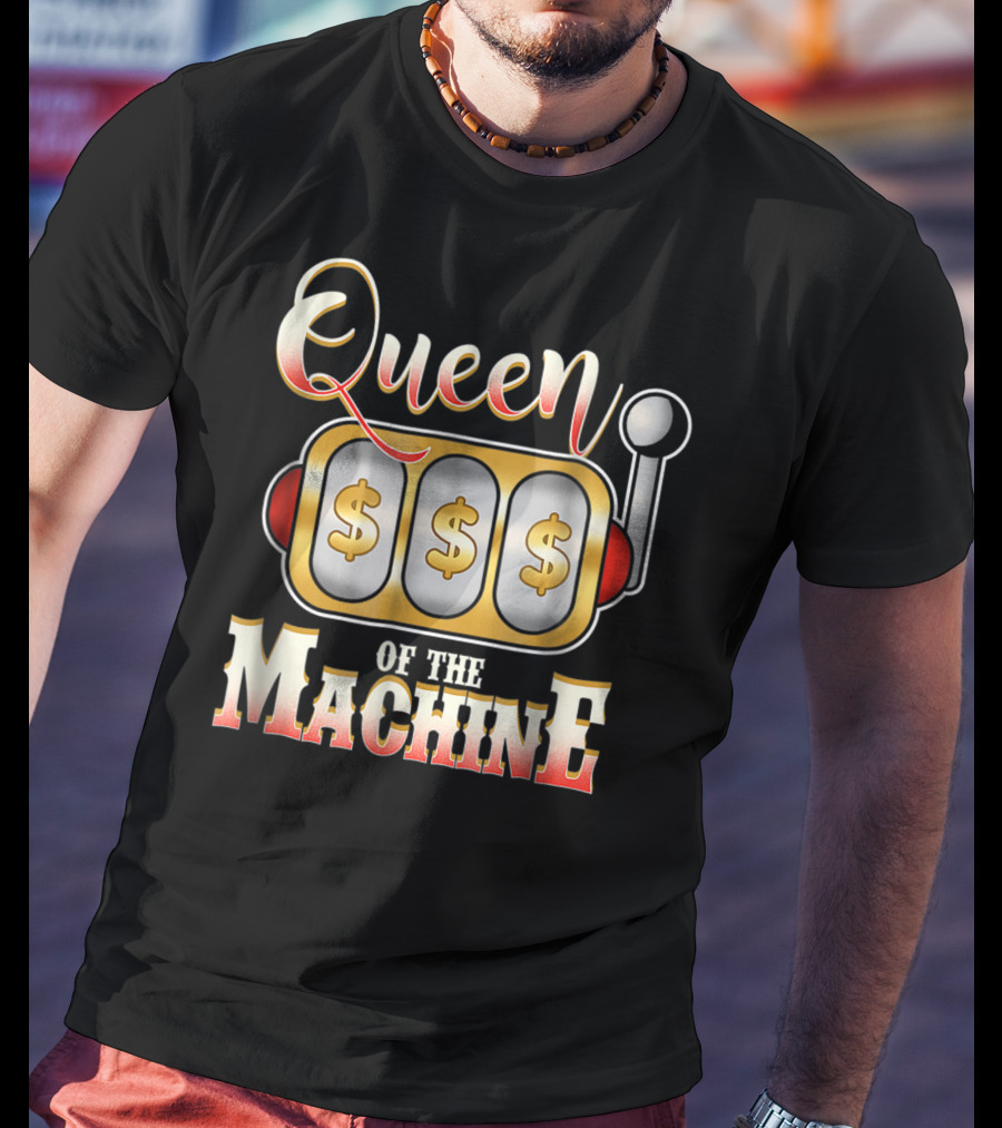 Queen Of The Slot Machine Funny Casino Gambling T-Shirt