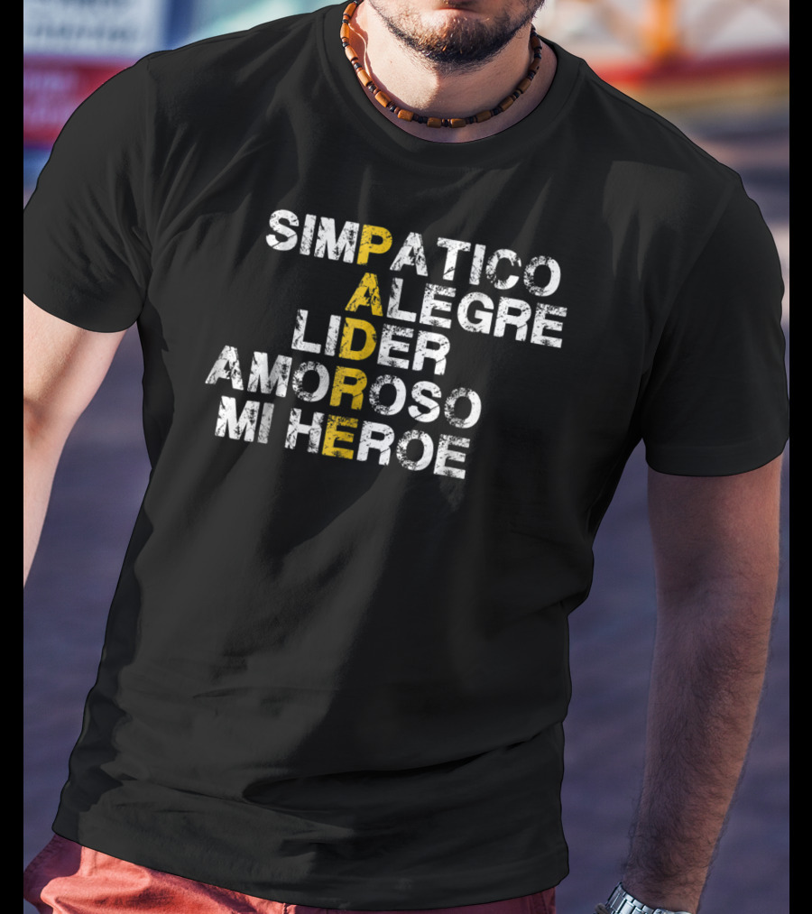 Simpatico Alegre Líder Amoroso Mi Héroe PADRE T-Shirt