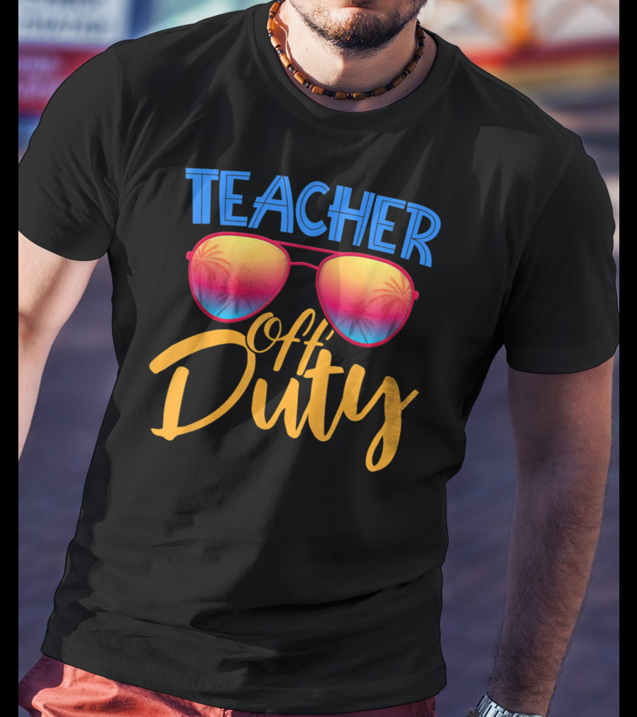 Teacher Off Duty Summer Vacation Sunglasses Tropical Vibe T-Shirt