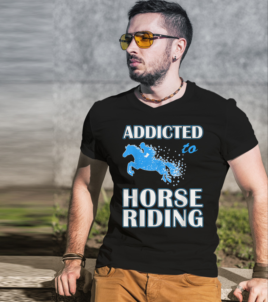 Addicted To Horse Riding Equestrian Passion T-Shirt