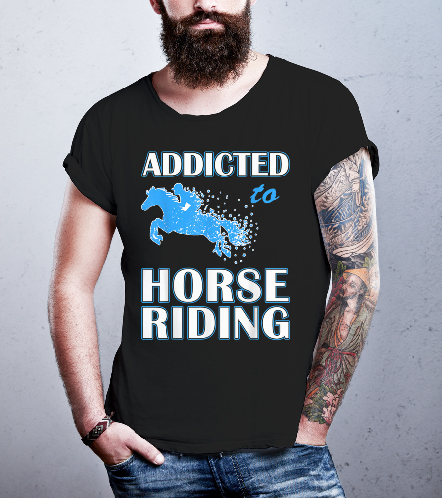 Addicted To Horse Riding Equestrian Passion T-Shirt