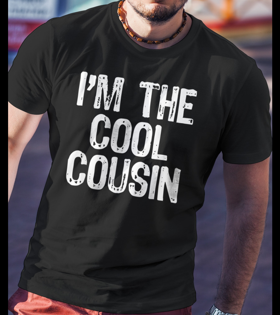 I'm The Cool Cousin T-Shirt