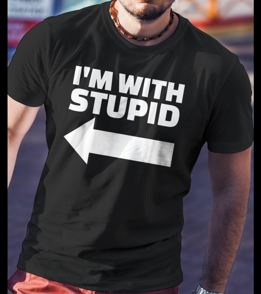 I'm With Stupid Arrow Leftward T-Shirt