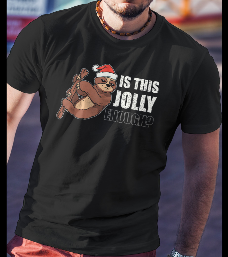 Is This Jolly Enough Lazy Christmas Hat Sloth Santa T-Shirt