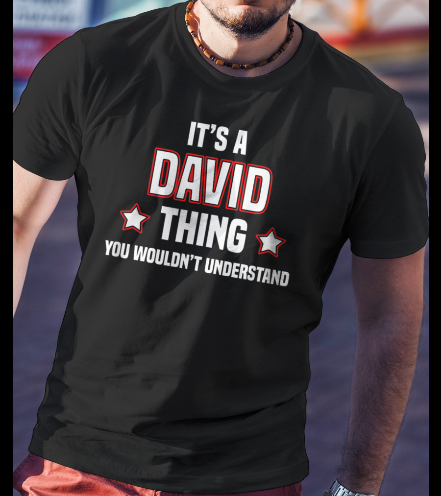 It's A David Thing You Wouldn't Understand T-Shirt