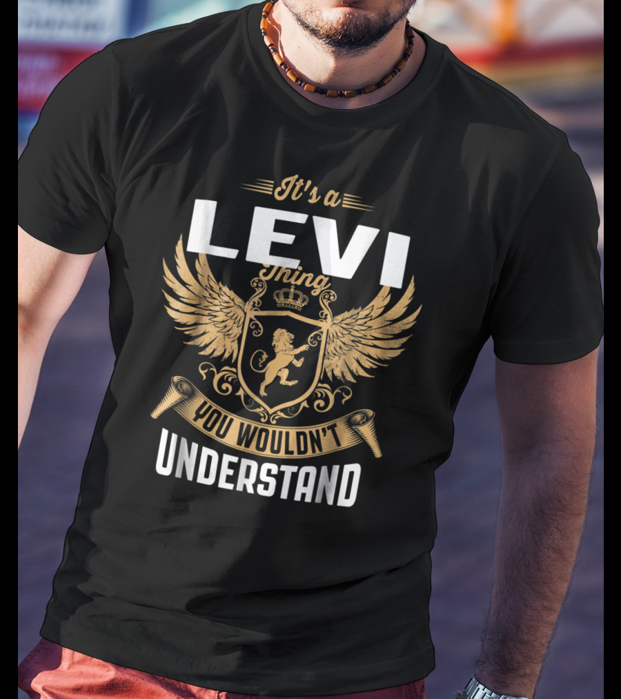 It's A Levi Thing You Wouldn't Understand T-Shirt
