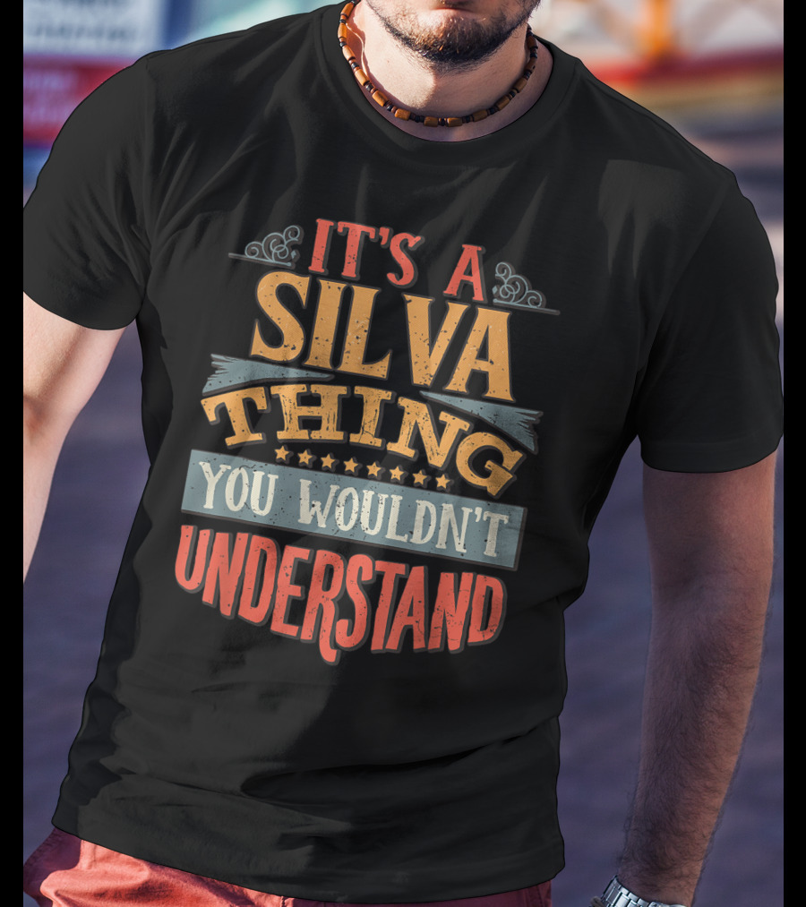 It's A Silva Thing You Wouldn't Understand T-Shirt