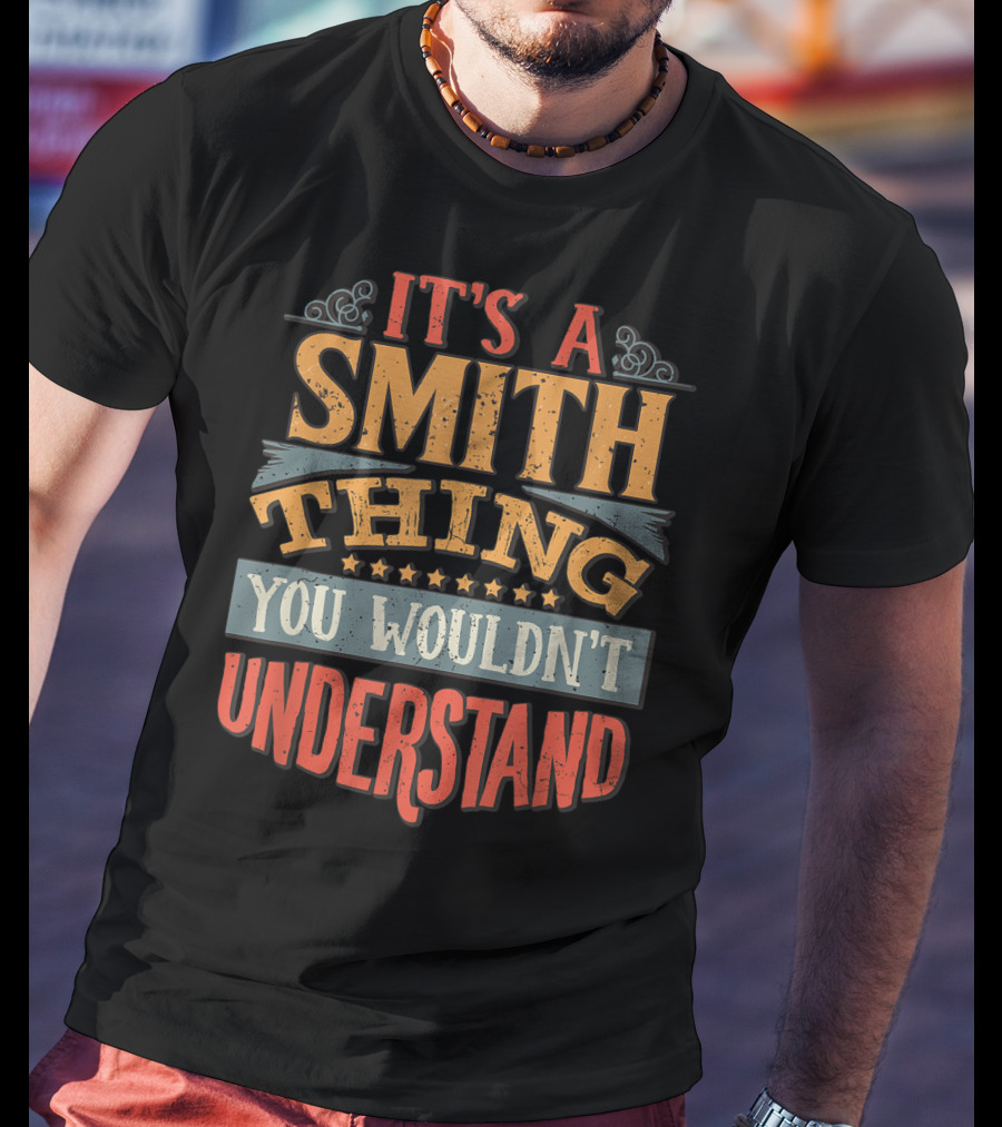 It's A Smith Thing You Wouldn't Understand T-Shirt
