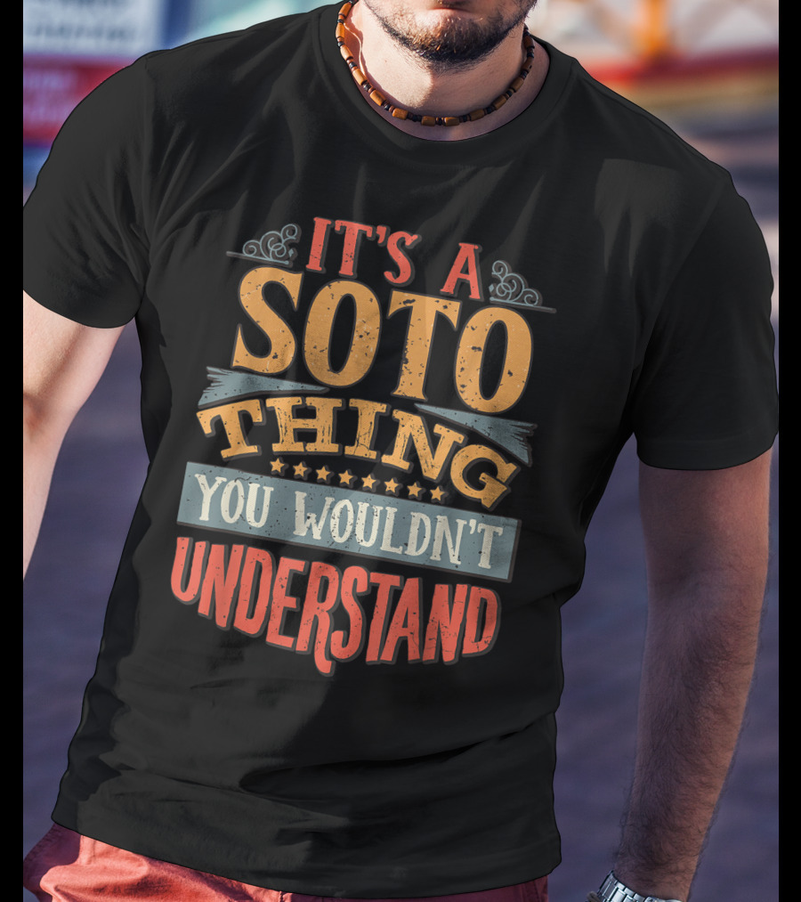 It's A Soto Thing You Wouldn't Understand T-Shirt