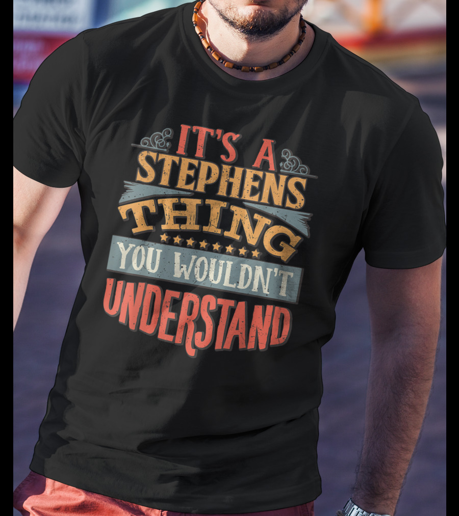 It's A Stephens Thing You Wouldn't Understand T-Shirt