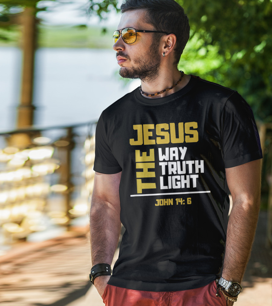 Jesus The Way Truth Light John 14:6 T-Shirt
