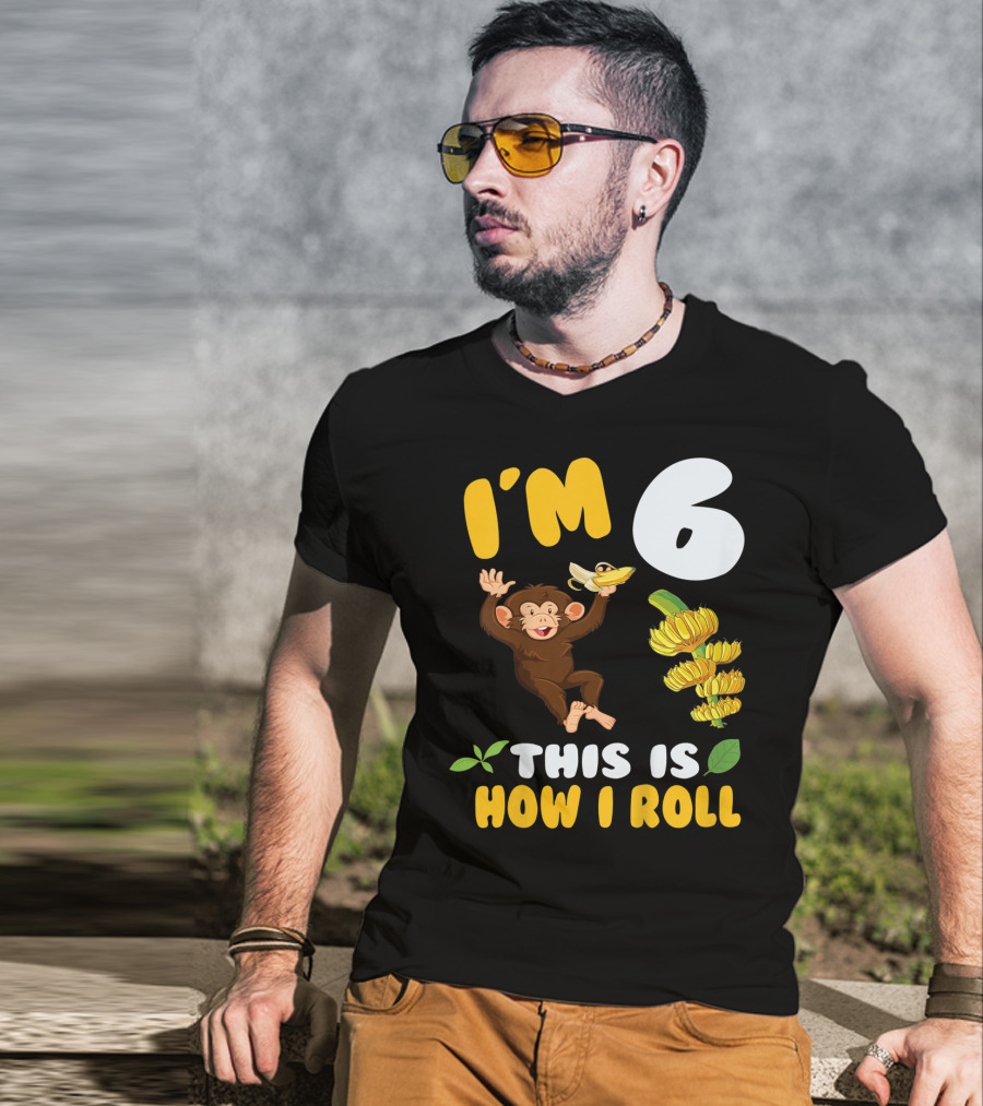 I'm 6 This Is How I Roll Monkey Banana Fun T-Shirt