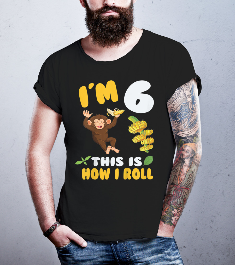 I'm 6 This Is How I Roll Monkey Banana Fun T-Shirt
