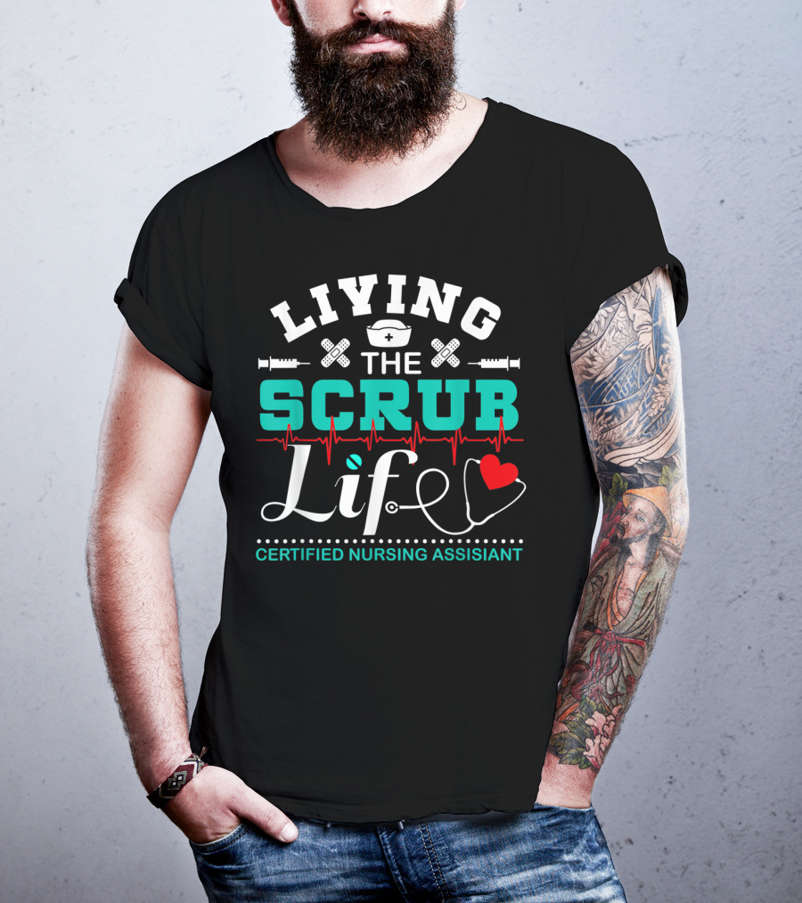 Living The Scrub Life Certified Nursing Assistant With Stethoscope And Heart T-Shirt