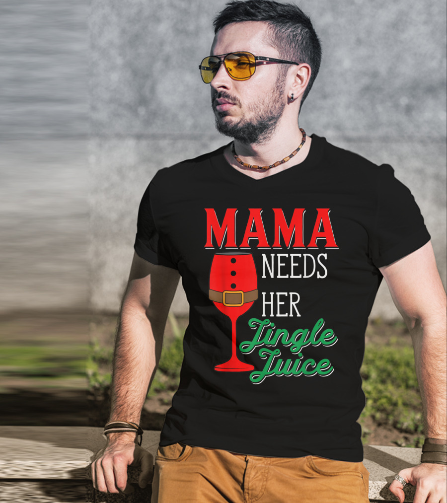 Mama Needs Her Jingle Juice Wine Glass Santa Suit T-Shirt