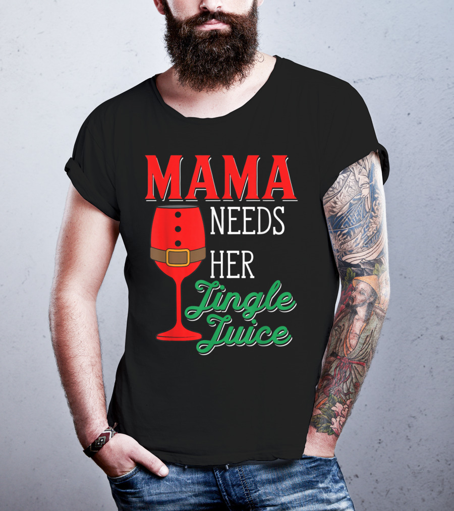 Mama Needs Her Jingle Juice Wine Glass Santa Suit T-Shirt