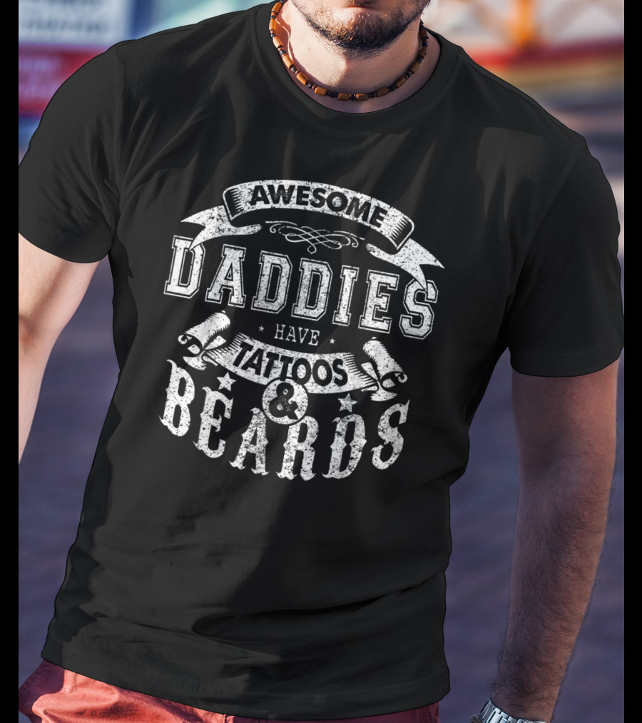Awesome Daddies Have Tattoos And Beards T-Shirt