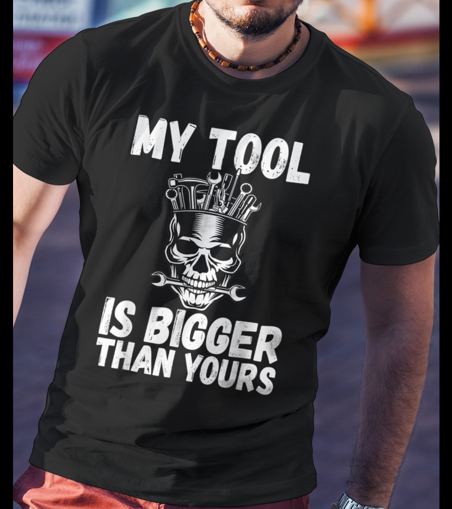 My Tool Is Bigger Than Yours Funny Vulgar Skull Wrenches T-Shirt