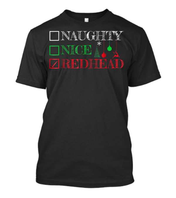 Naughty Nice Redhead Christmas Funny Ginger Checklist Ornaments Reindeer T-Shirt