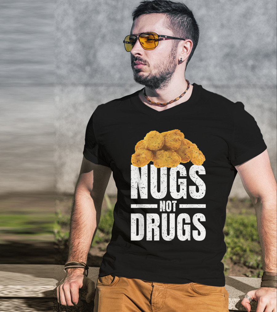 Nugs Not Drugs Funny Chicken Nugget Humor T-Shirt