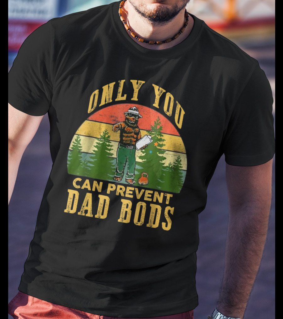 Only You Can Prevent Dad Bods Vintage Bear And Forest Scene T-Shirt