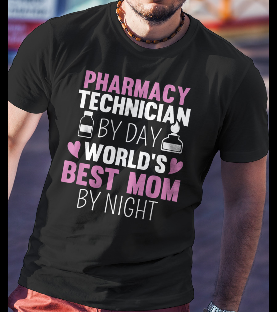 Pharmacy Technician By Day World's Best Mom By Night T-Shirt