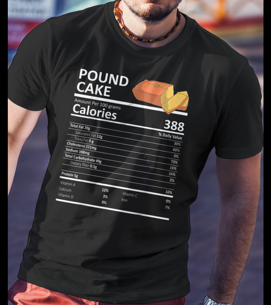 Pound Cake Calories 388 Nutritional Facts Information T-Shirt