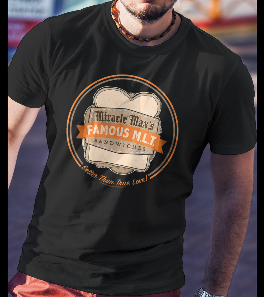 Miracle Max's Famous M.L.T. Sandwiches Better Than True Love T-Shirt