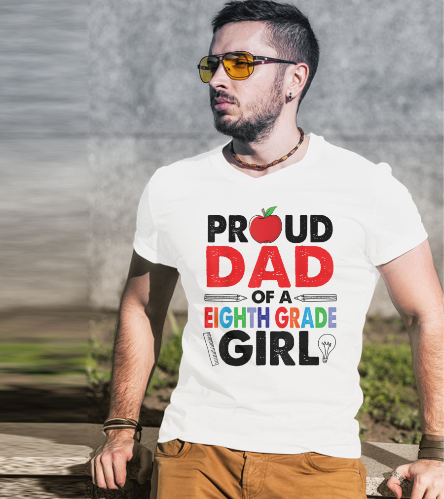 Proud Dad Of A Eighth Grade Girl Apple Pencil Lightbulb T-Shirt