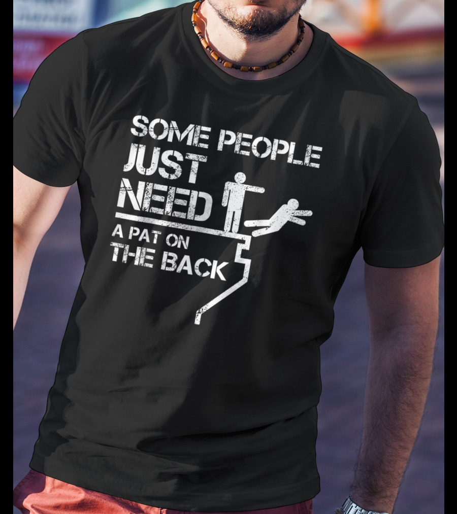 Sarcastic Some People Just Need A Pat On The Back Stick Figure Cliff Push T-Shirt