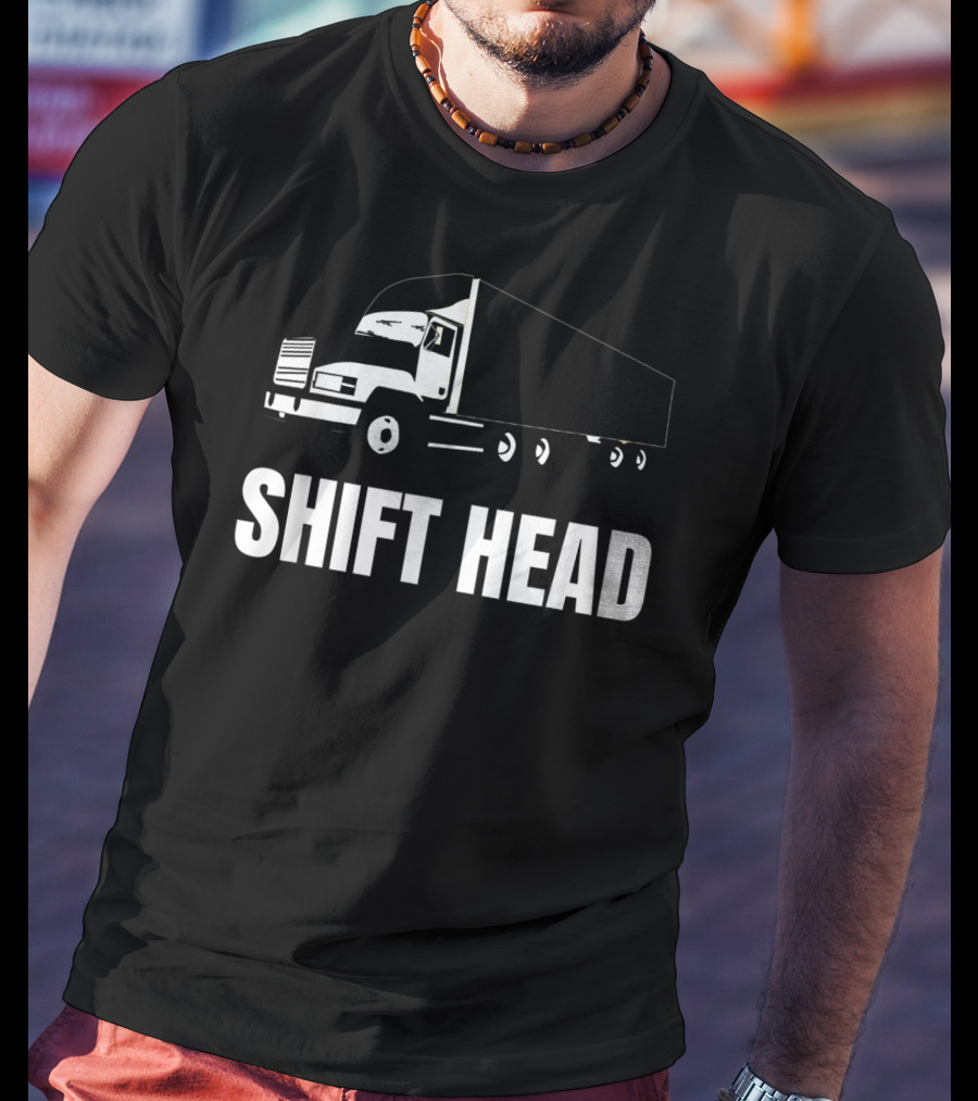 Shift Head Semi Trucker Mens Truck Driver T-Shirt