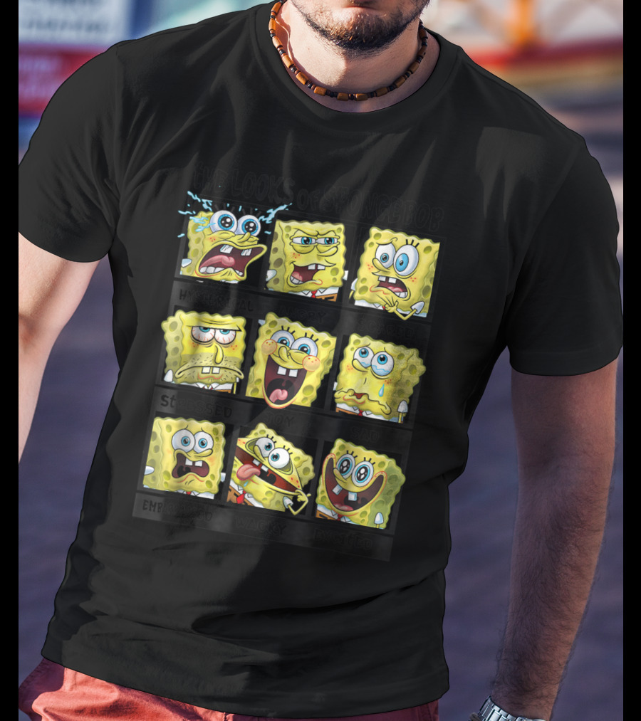 The Looks Of Spongebob Hysterical Angry Scared Stressed Joy Sad Embarrassed Wacky Excited T-Shirt