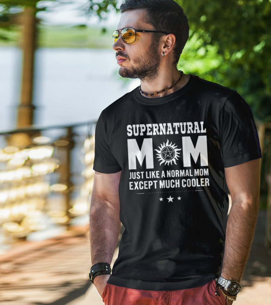 Supernatural Mom Just Like A Normal Mom Except Much Cooler Star T-Shirt