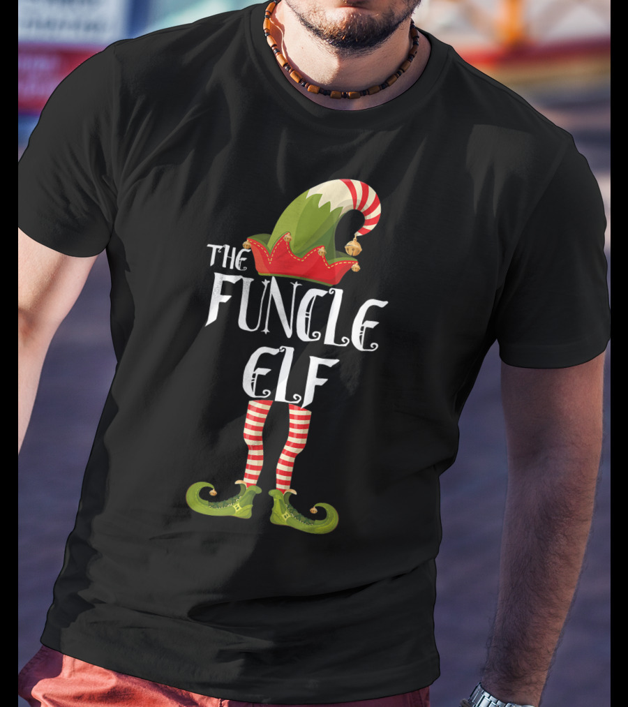 The Funcle Elf Holiday Outfits Humor T-Shirt