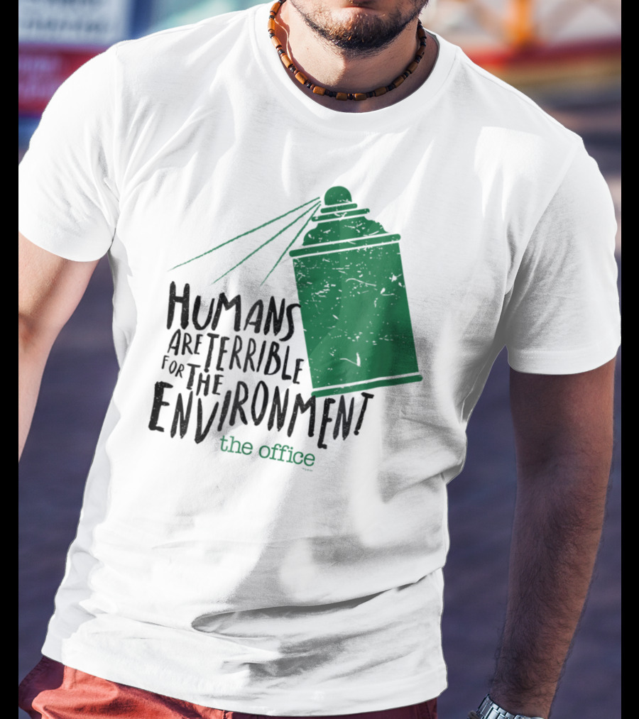 The Office Humans Are Terrible For The Environment T-Shirt