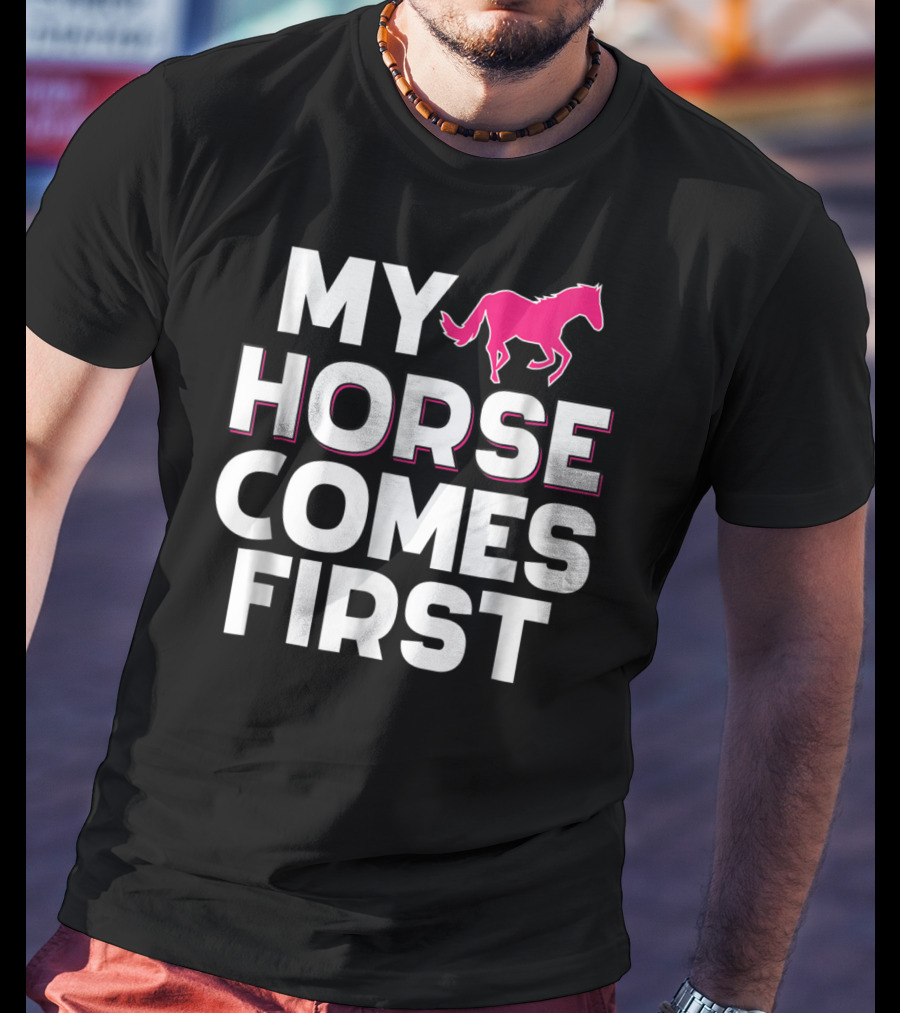 My Horse Comes First Pink Horseback Cute Funny T-Shirt