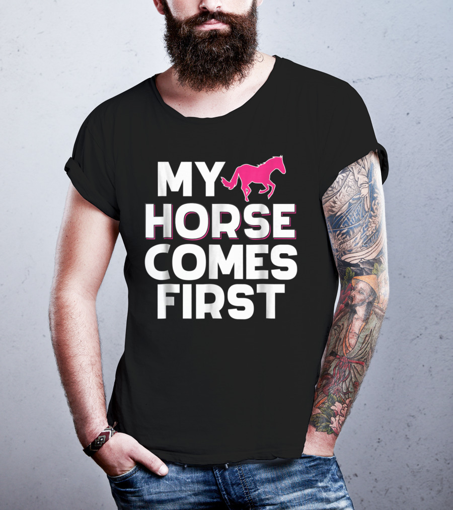 My Horse Comes First Pink Horseback Cute Funny T-Shirt