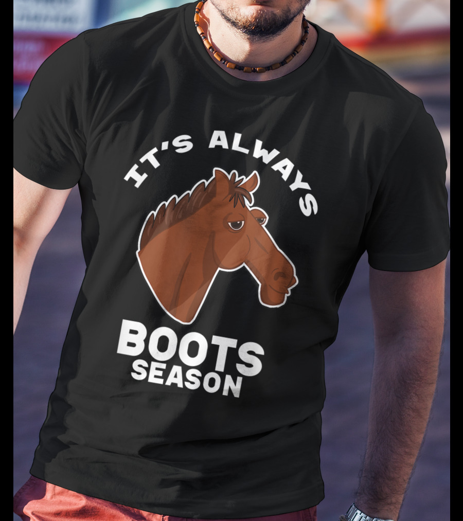 It's Always Boots Season Cute Horse Horseback 15 T-Shirt
