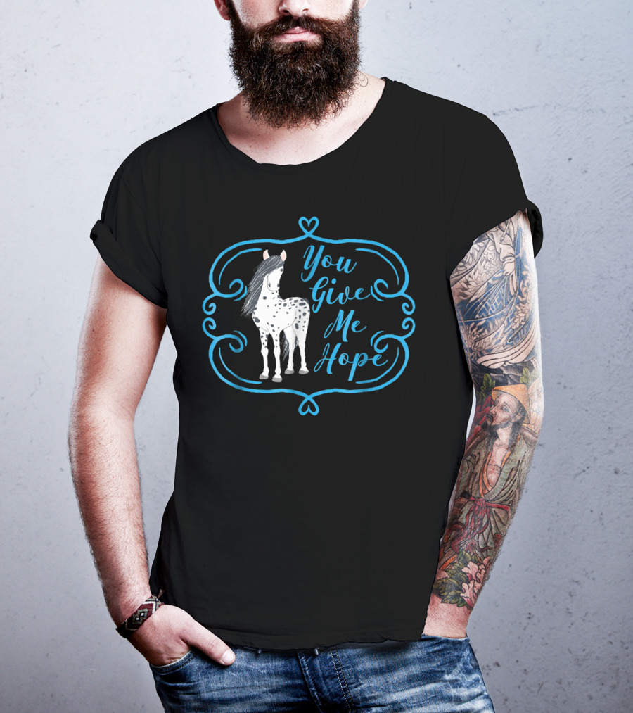 You Give Me Hope Cute Horse For Horse Lovers T-Shirt