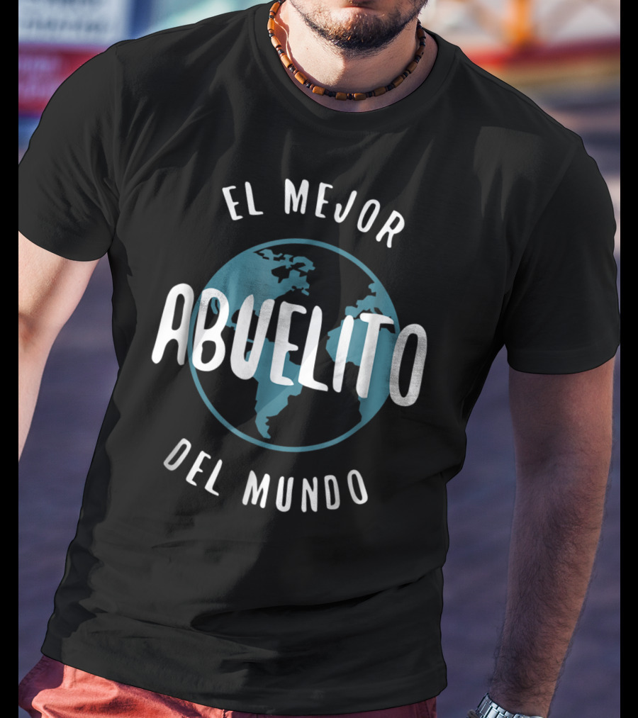 El Mejor Abuelito Del Mundo Abuelito Love Grandpa Earth T-Shirt