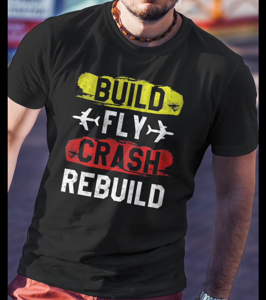 Build Fly Crash Rebuild Airplane RC Plane Funny T-Shirt