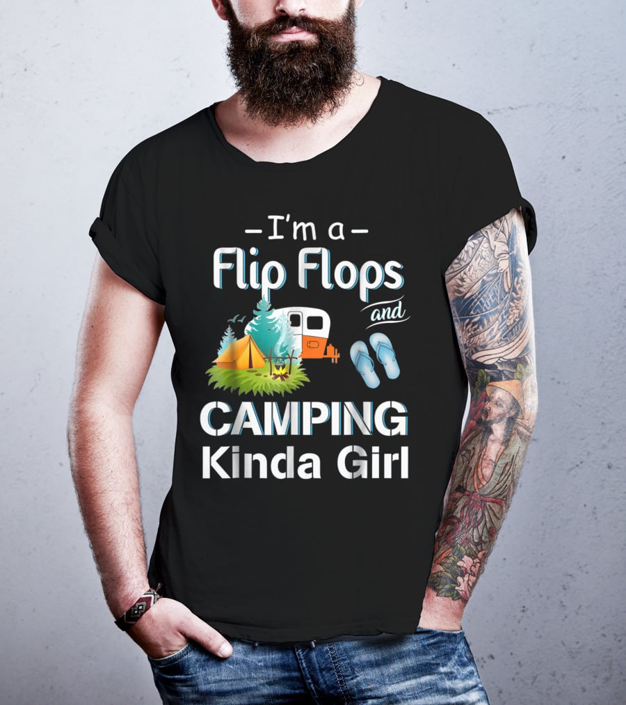 I'm A Flip Flops And Camping Kinda Girl T-Shirt
