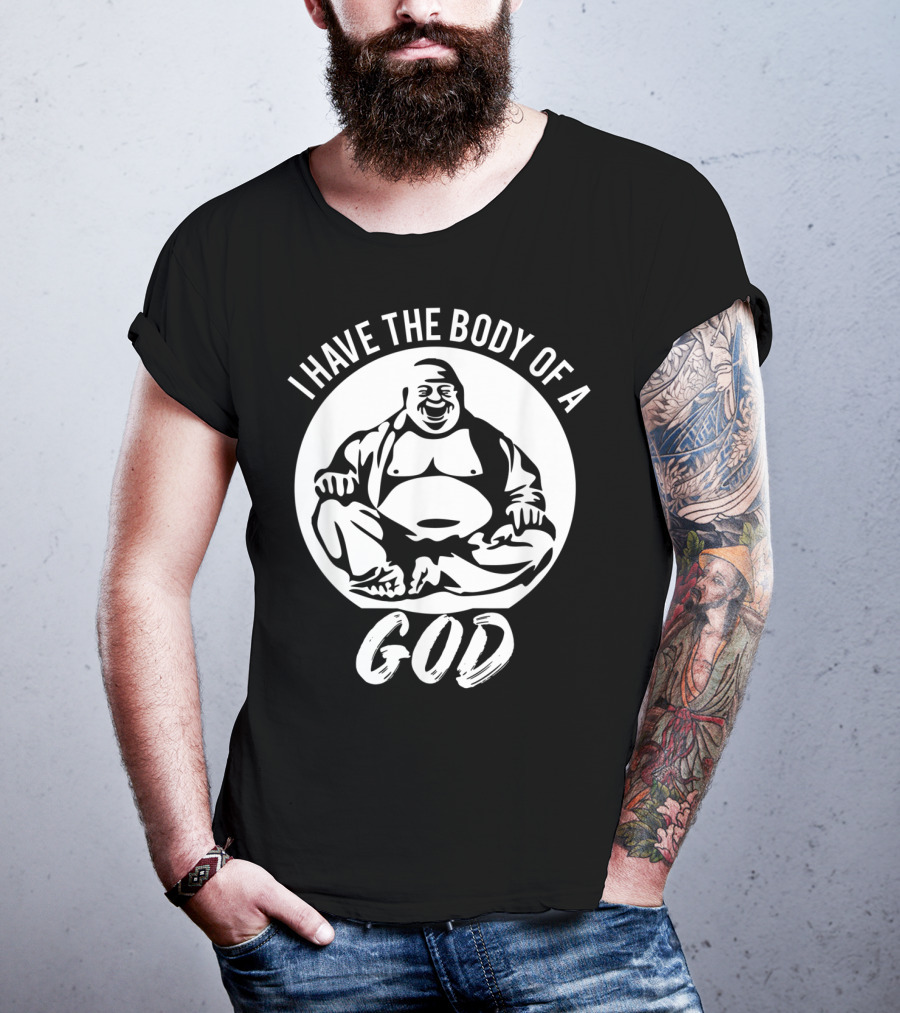 I Have The Body Of A God Funny Dad Bod Idea T-Shirt