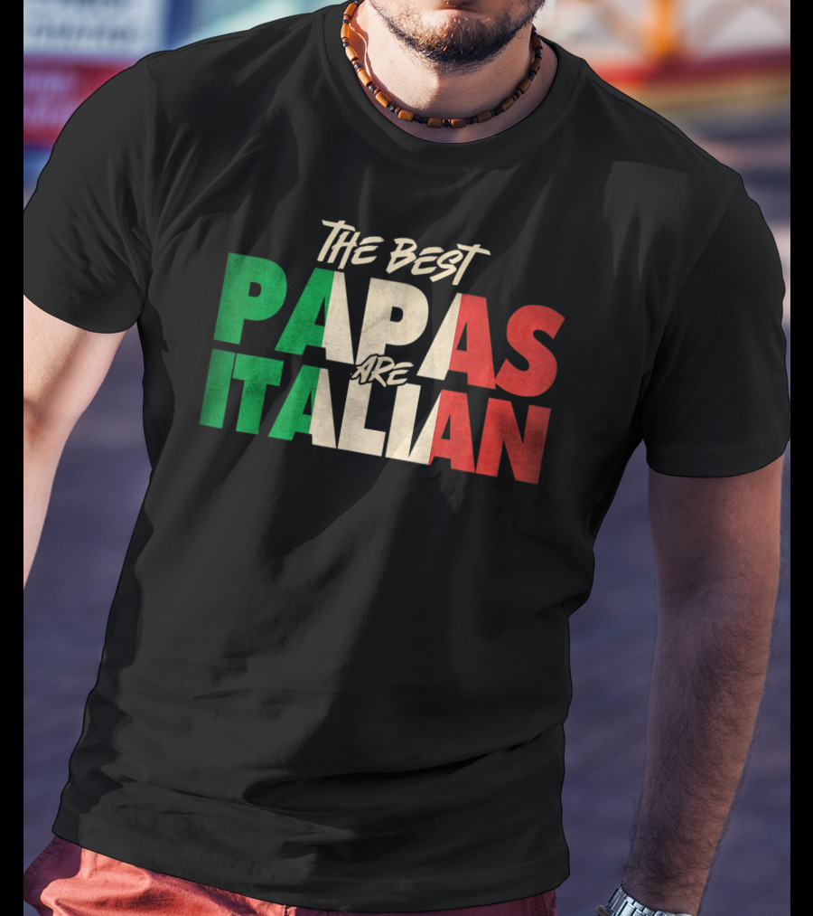 The Best Papas Are Italian Funny Italian Papa T-Shirt