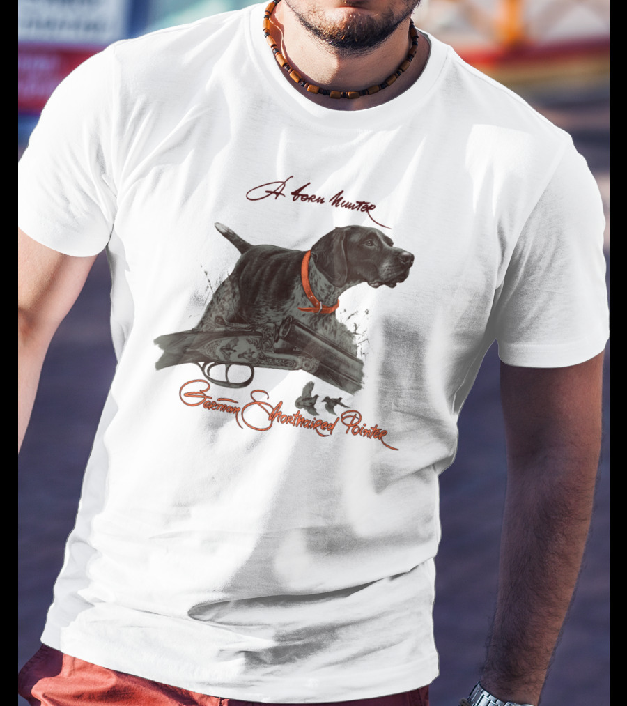 German Shorthaired Pointer A Born Hunter T-Shirt