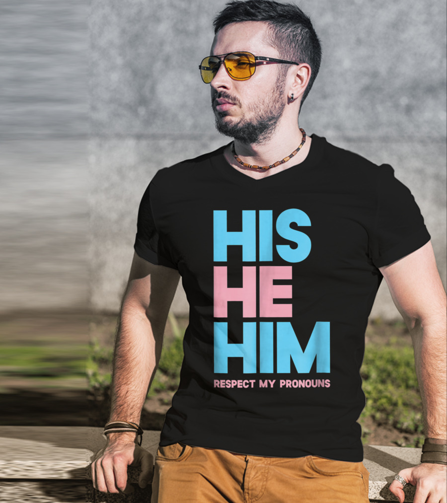 His He Him Respect My Pronouns Transgender T-Shirt